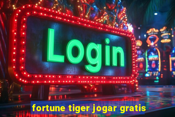 fortune tiger jogar gratis